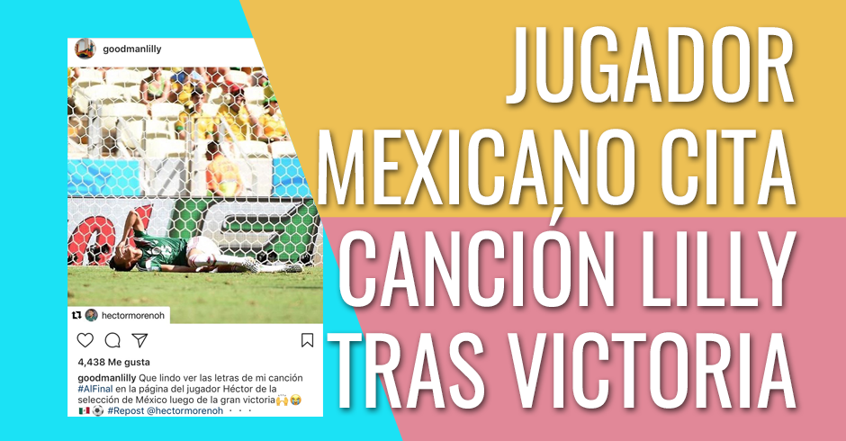 JUGADOR MEXICANO CITA CANCION LILLY GOODMAN TRAS VICTORIA