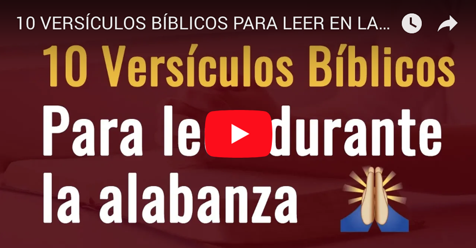 10 VERSÍCULOS BÍBLICOS PARA LEER DURANTE LA ALABANZA VIDEO