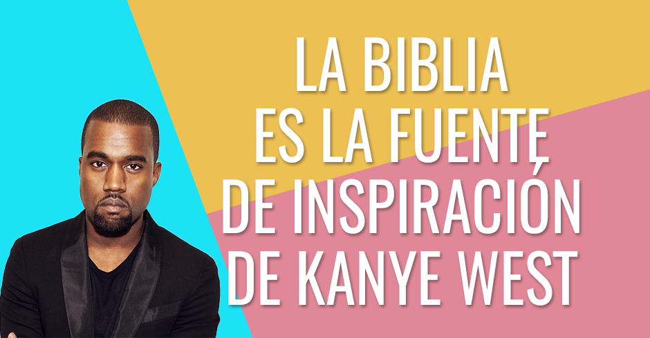 La Biblia es la fuente de inspiración de Kanye West