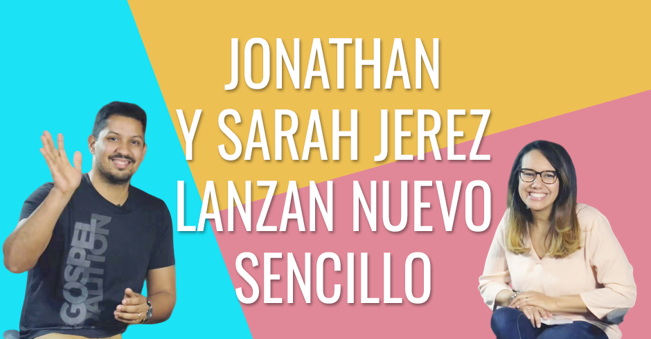 Jonathan y Sarah Jerez presentan nuevo sencillo