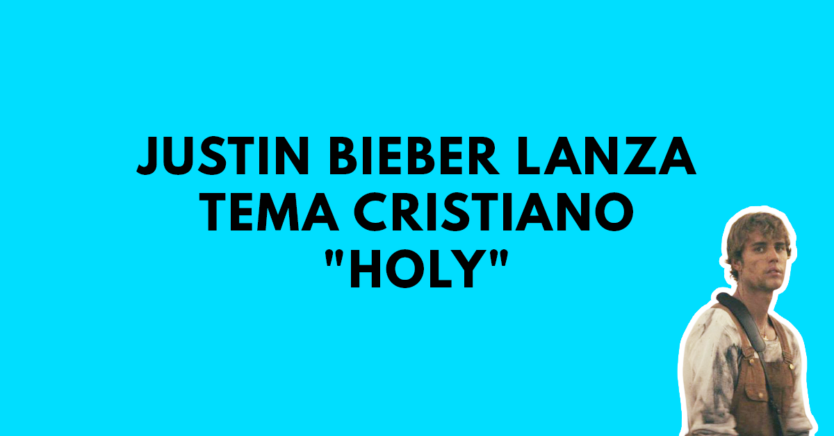 Justin Bieber lanza tema cristiano Holy