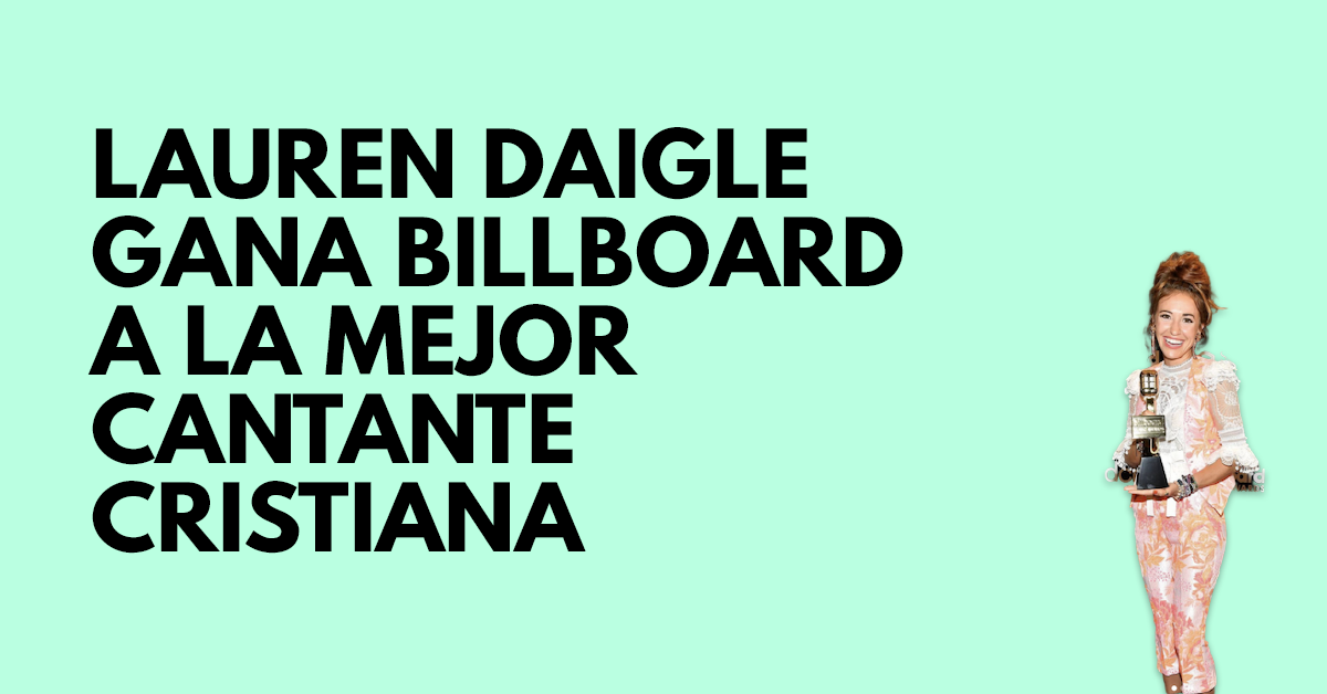Lauren Daigle gana billboard a la mejor cantante cristiana