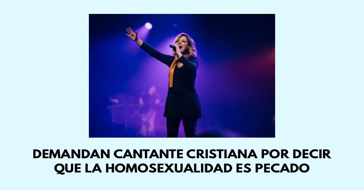 Demandan cantante cristiana por decir que la homosexualidad es pecado