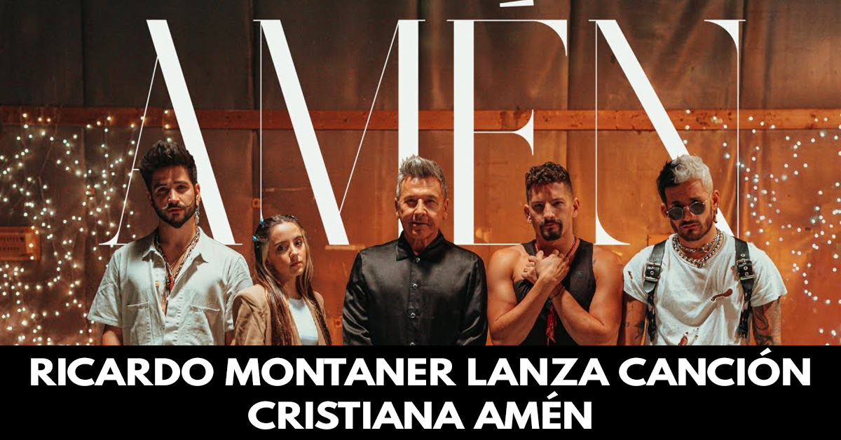 Ricardo Montaner lanza canción cristiana Amén Junto a Eva Luna y Camilo