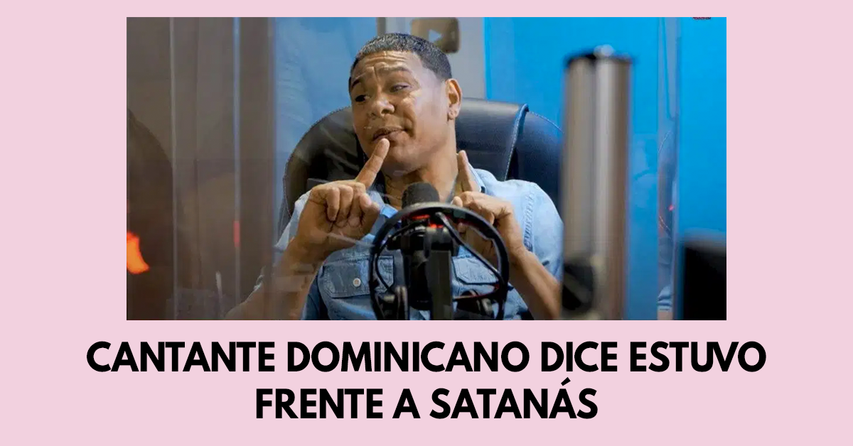 Cantante dominicano dice estuvo frente a satanás