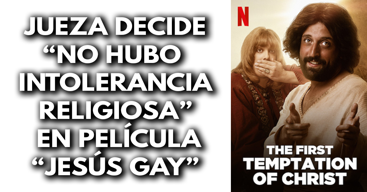 Justicia decide que “no hubo intolerancia religiosa” en la película de “Jesús gay”