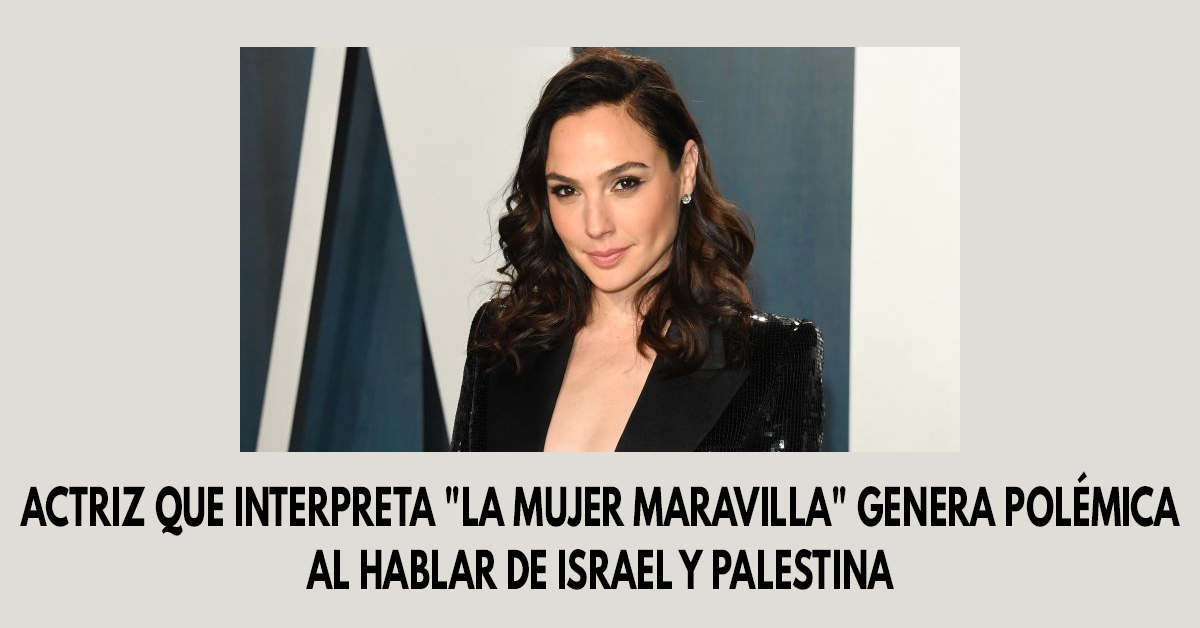 Actriz que interpreta La mujer maravilla genera polémica al hablar de Israel y Palestina
