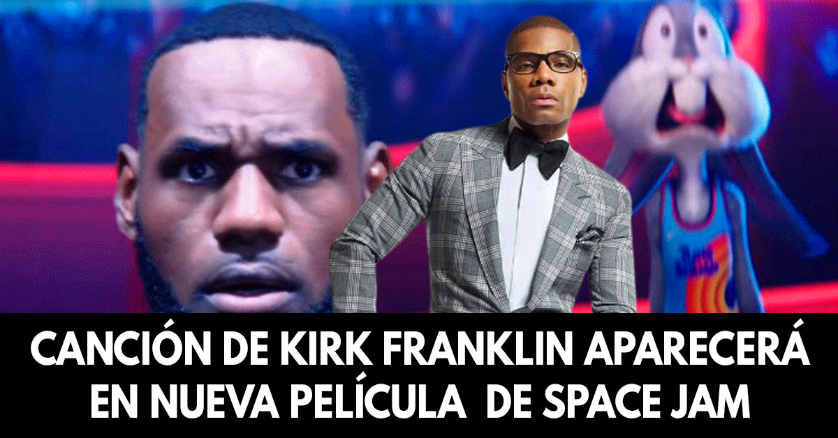 Canción de Kirk Franklin aparecerá en nueva película de Space Jam