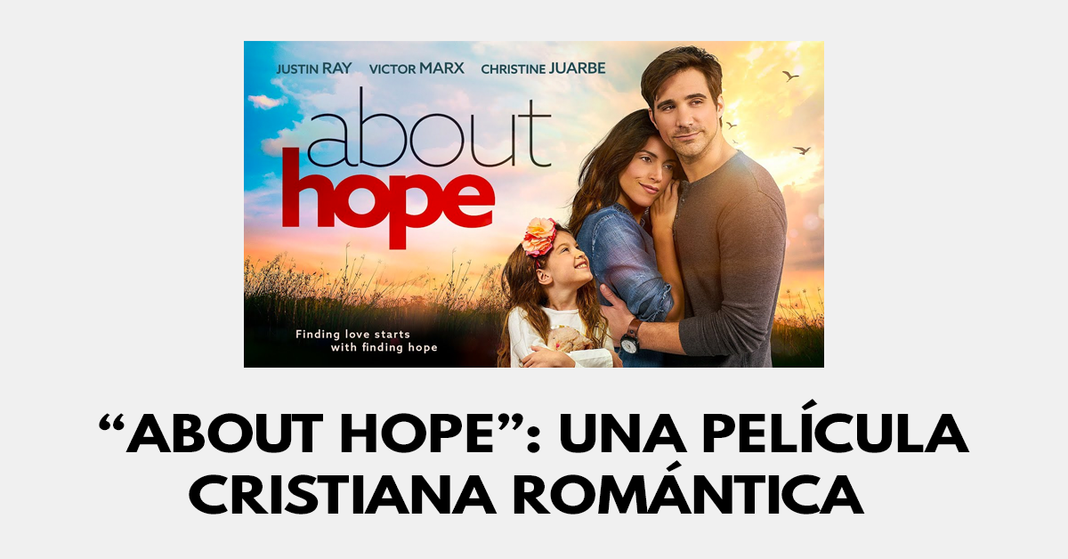 Una película cristiana romántica- About Hope