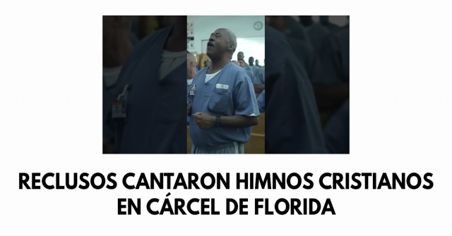Reclusos cantaron himnos cristianos en cárcel de Florida