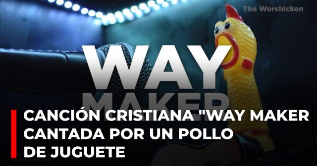Canción cristiana Milagroso, abres caminos (Way Maker) cantada por un pollo de juguete