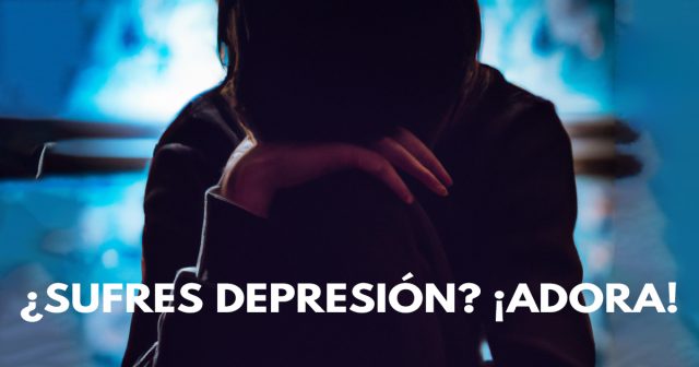 ¿Sufres depresión? ¡Adora!