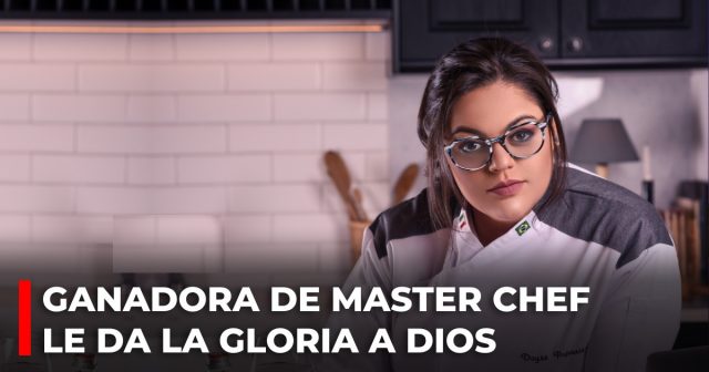 Ganadora de Master Chef le da la gloria a Dios