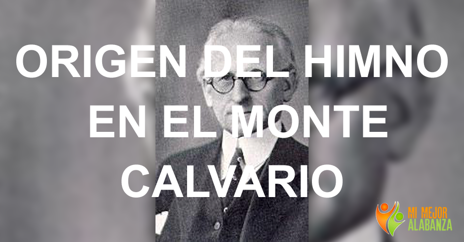 origen himno en el monte calvario