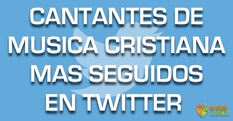 cantantes-de-musica-cristiana-mas-seguidos-en-twitter