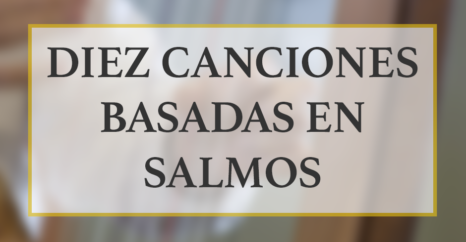 diez-canciones-basadas-en-salmos