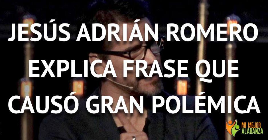 jesus-adrian-romero-explica-frase