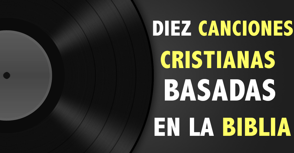 diez canciones cristianas biblicas