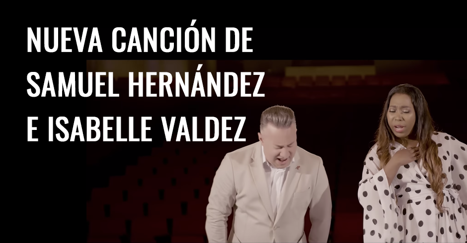 NUEVA CANCIÓN DE SAMUEL HERNÁNDEZ E ISABELLE VALDEZ