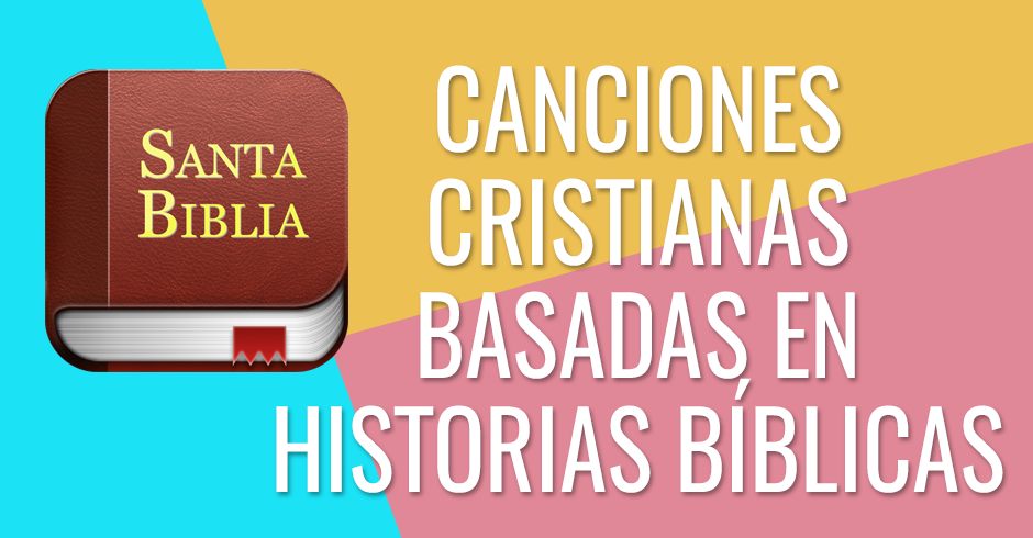 Canciones cristianas de historias de la Biblia