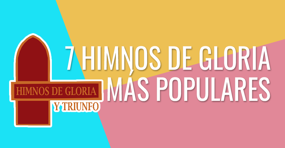 7 himnos de gloria más populares