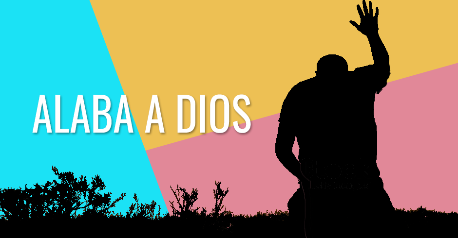 Alaba a Dios