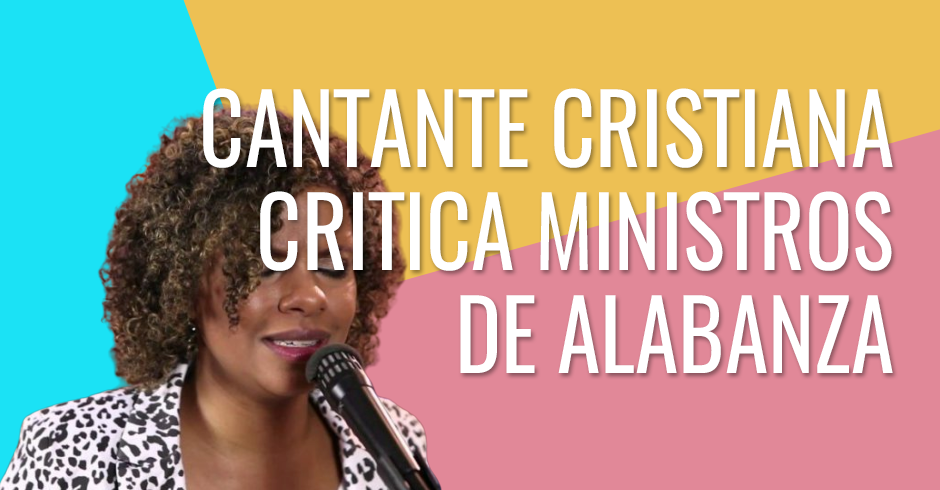 Cantante cristiana critica ministros de alabanza por promover idolatría en la iglesia