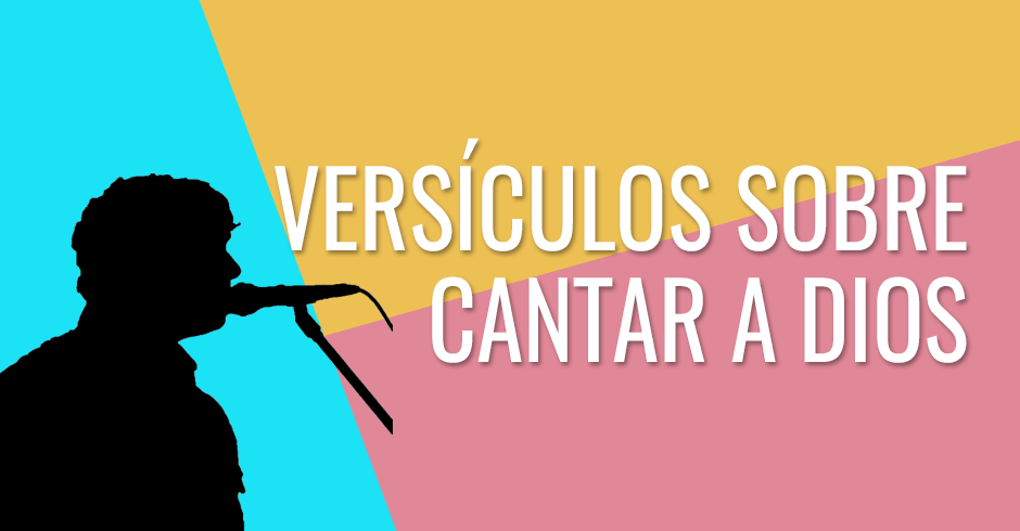 Versos de la Biblia sobre cantar a Dios