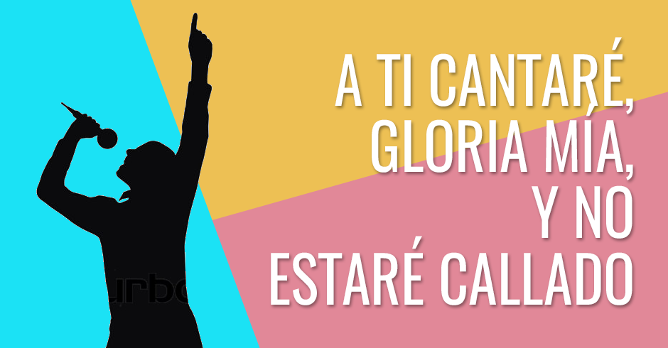 A ti cantaré, gloria mía, y no estaré callado