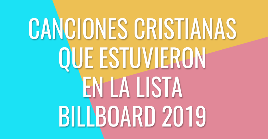 Canciones cristianas que estuvieron en la lista Billboard 2019
