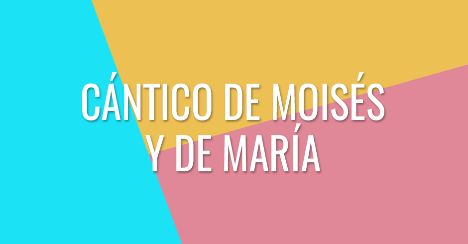 Cántico de Moisés y de María