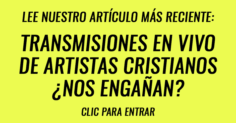 Transmisiones en vivo de artistas cristianos ¿Nos engañan?