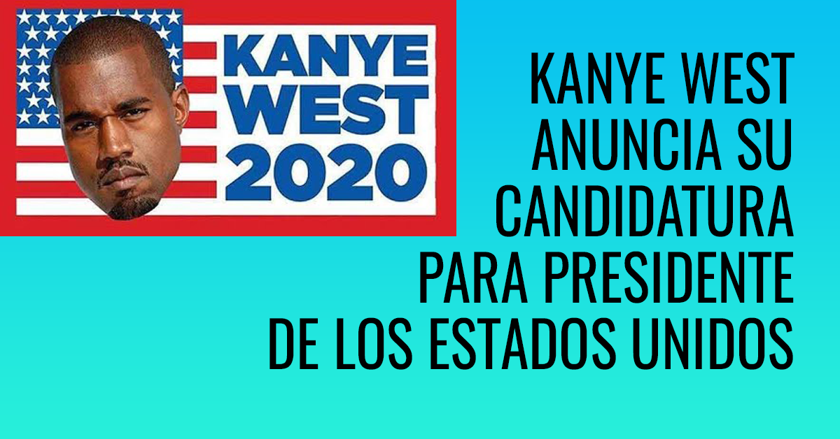 Kanye West presenta su propia candidatura para la presidencia de los Estados Unidos