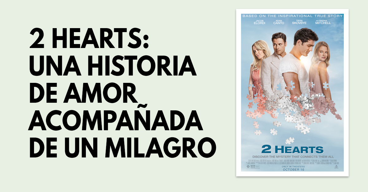 2 Hearts: Una historia de amor acompañada de un milagro