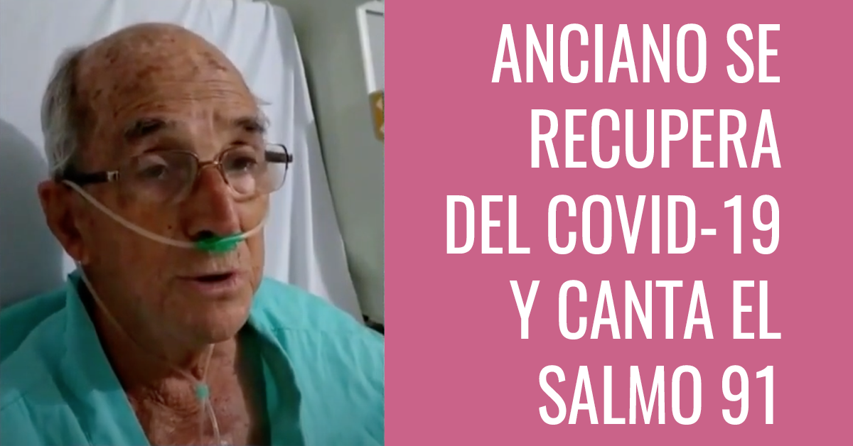 Anciano se recupera del covid-19 y canta el salmo 91