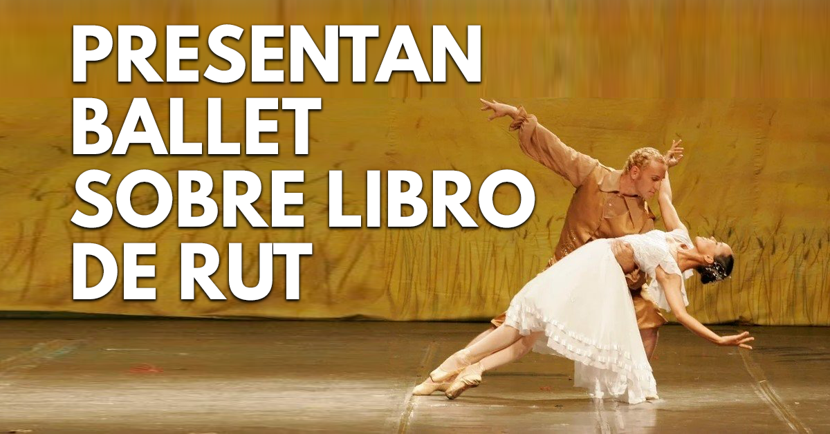 Presentan ballet sobre el libro de Rut