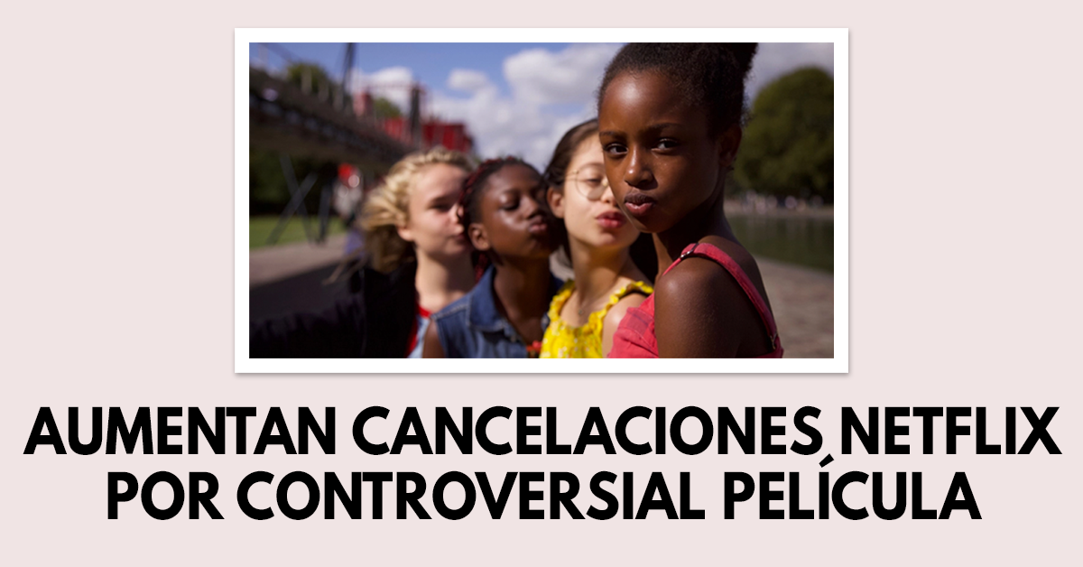 Aumento de cancelaciones de Netflix por controversial película “Cuties”