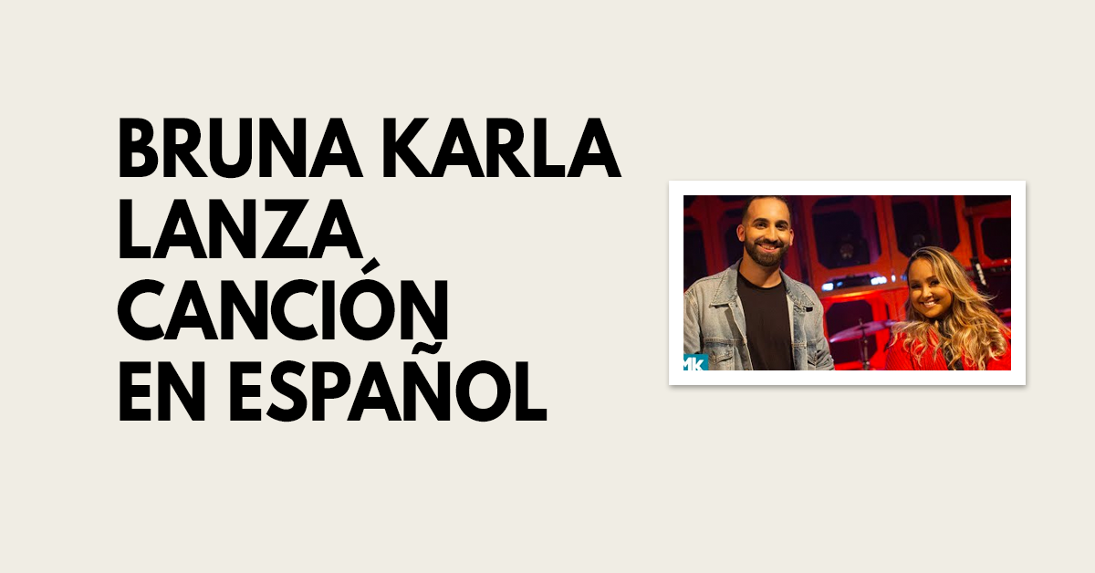 Bruna Karla lanza canción en español