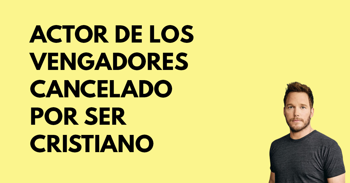 Actor de los vengadores Chris Pratt cancelado por ser cristiano