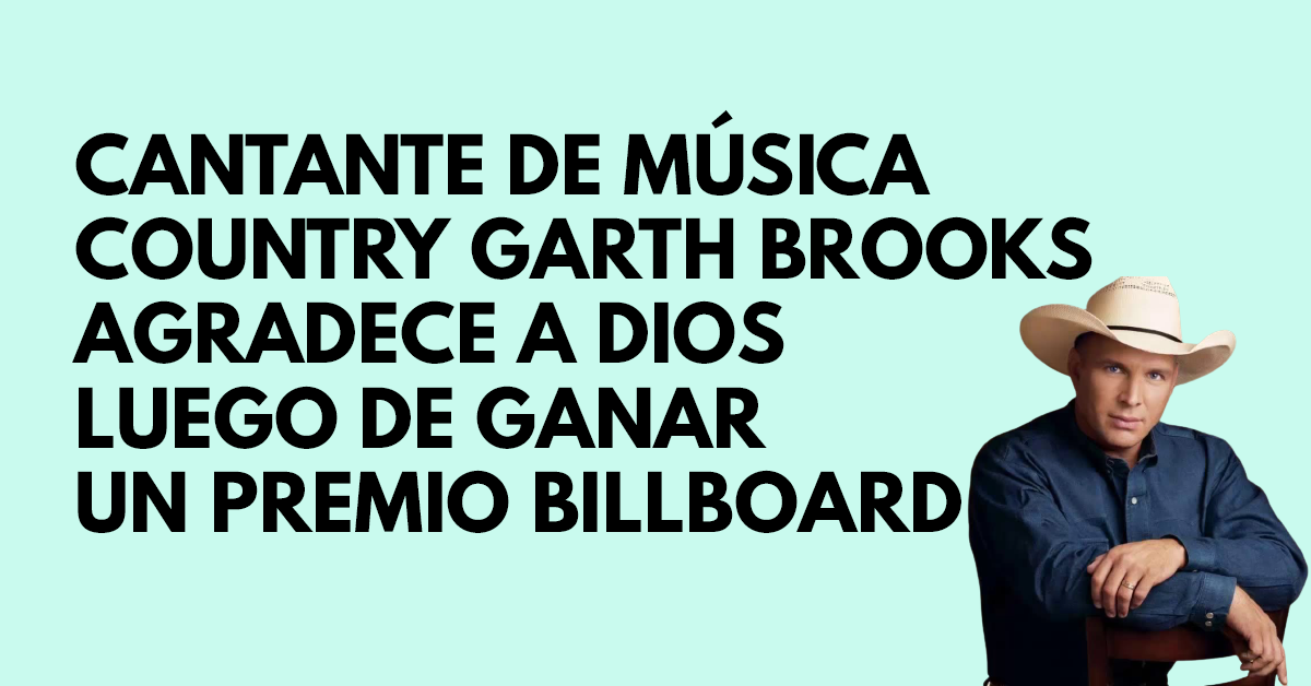 Cantante de música country Garth Brooks agradece a Dios luego de ganar un premio Billboard