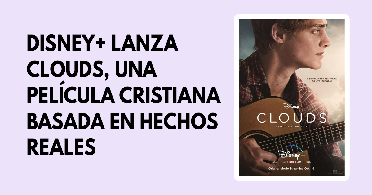 Disney+ lanza CLOUDS, una película cristiana basada en hechos reales