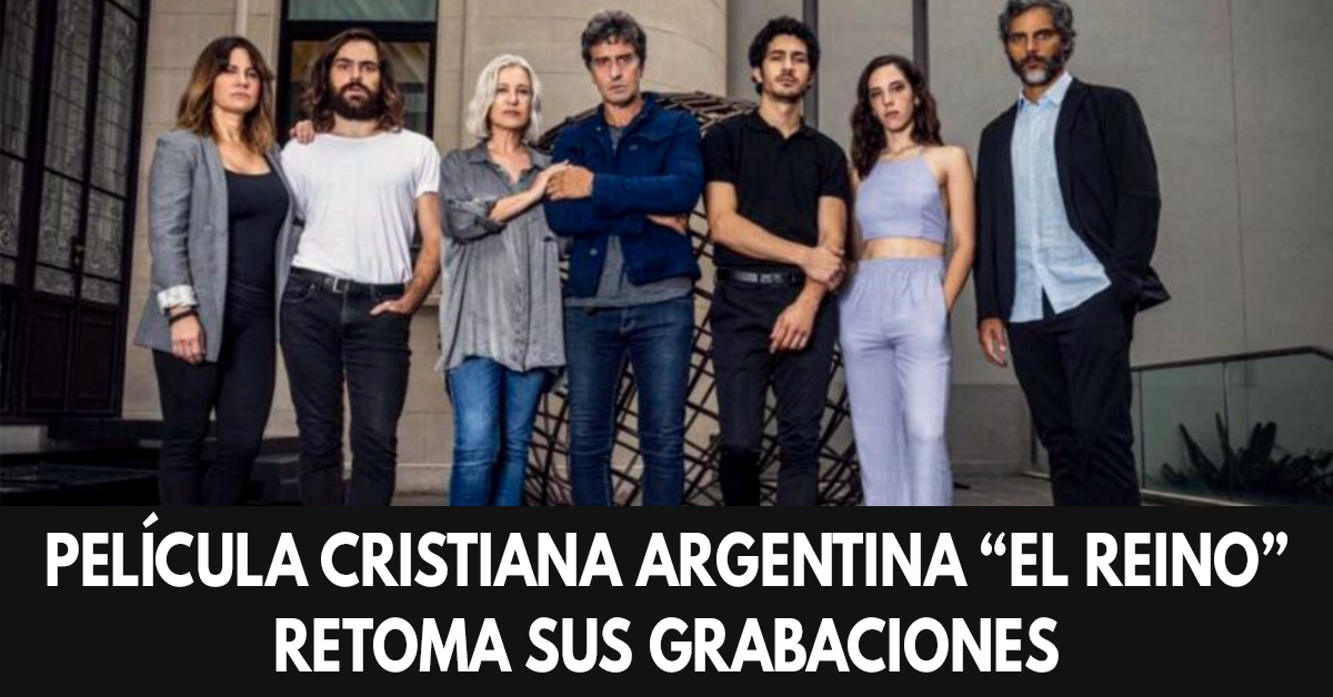 PELÍCULA CRISTIANA ARGENTINA EL REINO RETOMA SUS GRABACIONES