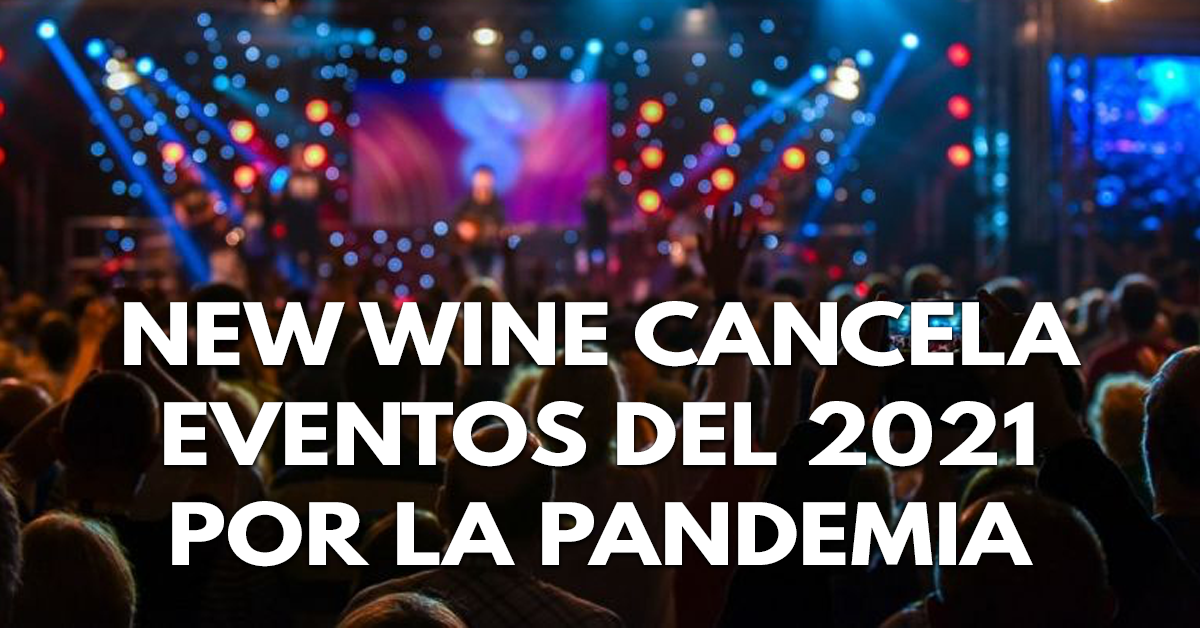 NEW WINE CANCELA EVENTOS DEL 2021 POR LA PANDEMIA