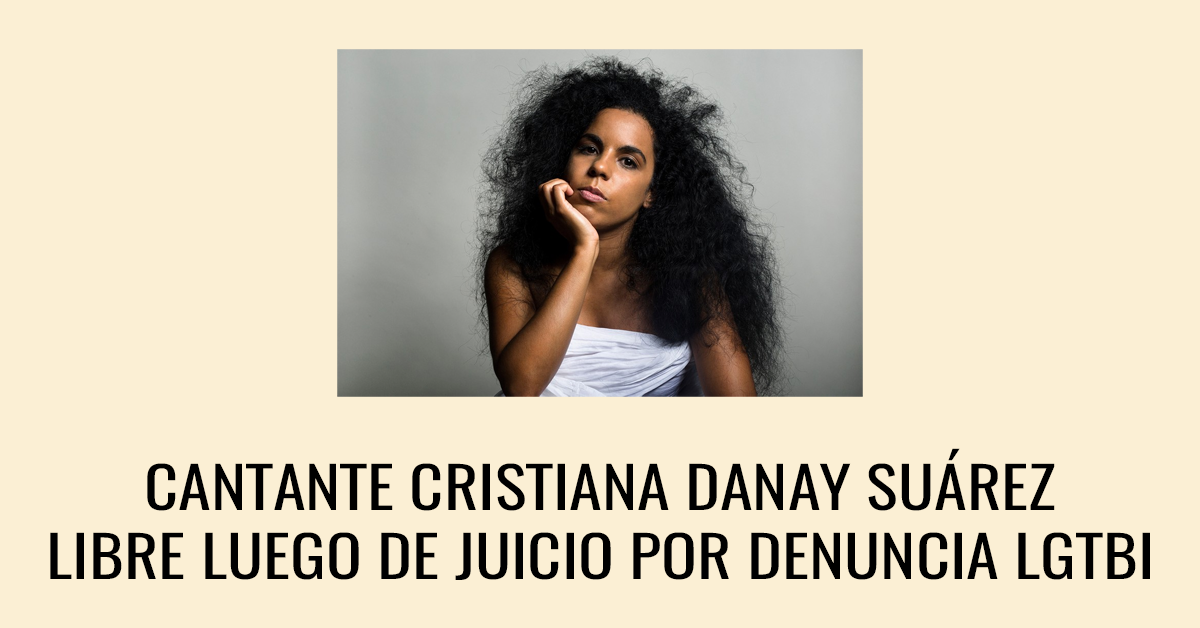 Cantante cristiana Danay Suárez libre luego de juicio por denuncia LGTBI
