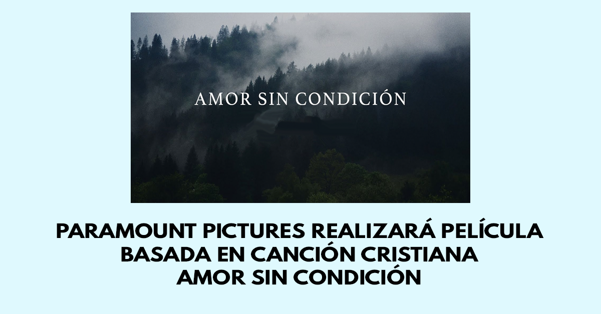 Paramount Pictures realizará película basada en canción cristiana amor sin condición