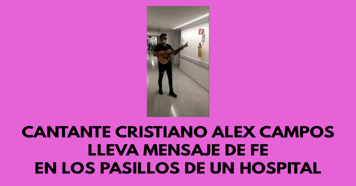 Cantante Cristiano Alex Campos lleva mensaje de fe en los pasillos de un hospital