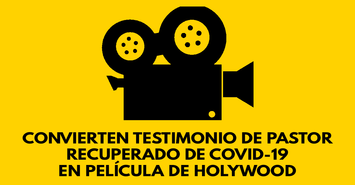 Convierten testimonio de pastor recuperado de covid-19 en película de HolyWood