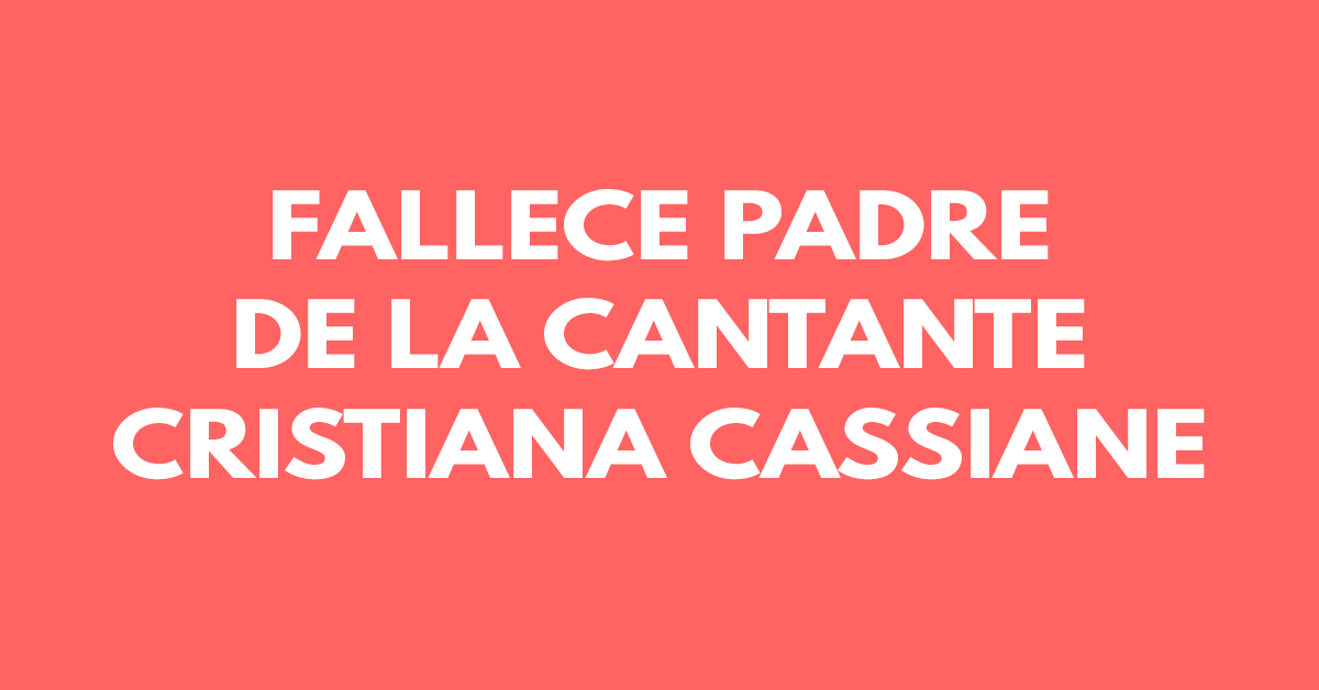 Fallece padre de la cantante cristiana Cassiane