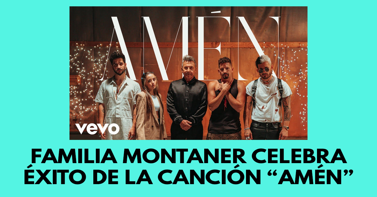 Familia Montaner celebra el éxito de la canción Amén 2