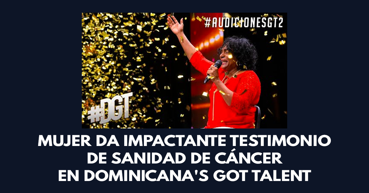 Mujer da impactante testimonio de sanidad de cáncer en Dominicana's Got Talent